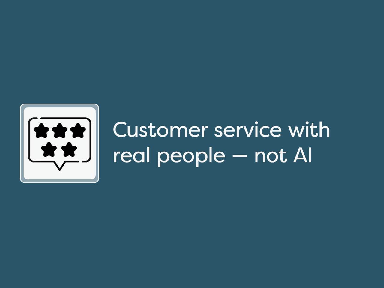 Customer service with real people — not AI